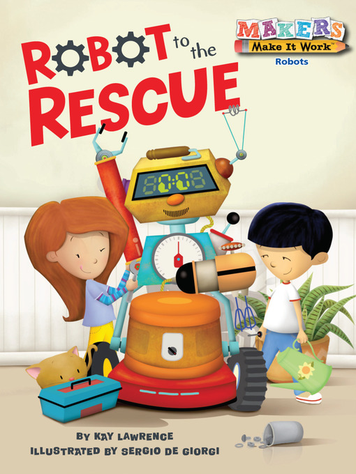 Title details for Robot to the Rescue by Kay Lawrence - Available